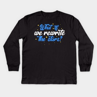 What if we rewrite the stars? Kids Long Sleeve T-Shirt